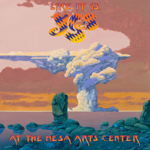 Like It Is: Yes At The Mesa Arts Center - Album Cover