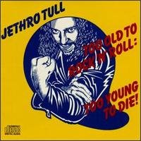 Too Old to Rock and Roll, Too Young to Die -
LP